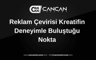 Reklam çevirisi Kreatifin deneyimle buluştuğu nokta